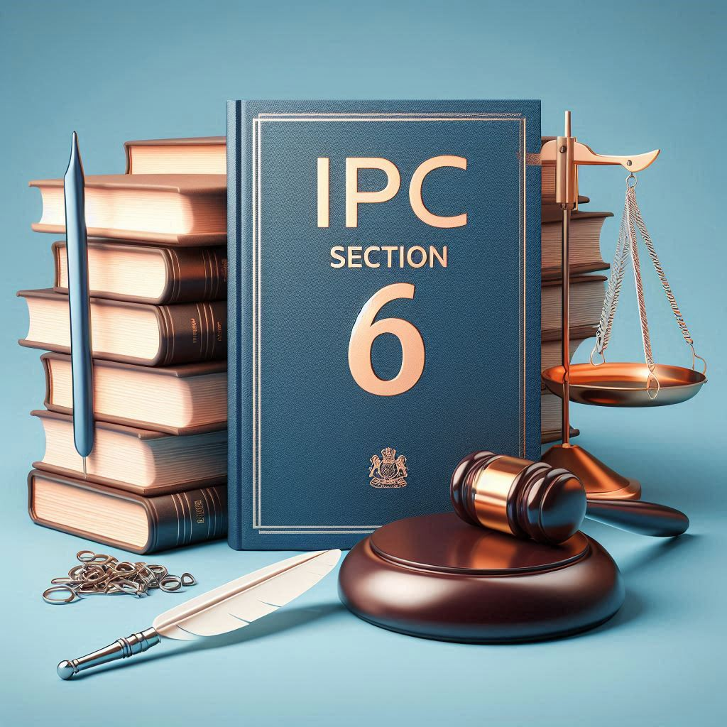 Understanding IPC Section 6 Its Scope, Legal Implications, and Case Studies